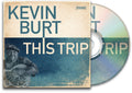 Kevin Burt – This Trip Music CD