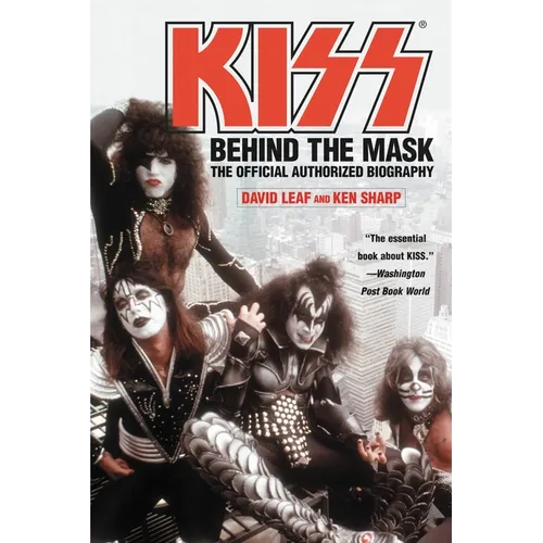 Kiss: Behind the Mask - Official Authorized Biogrphy - Paperback Book
