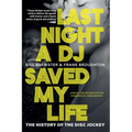 Last Night a DJ Saved My Life: The History of the Disc Jockey - Paperback Book