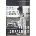 Last Train to Memphis: The Rise of Elvis Presley - Paperback Book