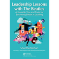Leadership Lessons with the Beatles: Actionable Tips and Tools for Becoming Better at Leading - Paperback Book
