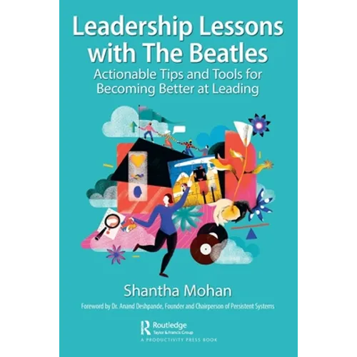 Leadership Lessons with the Beatles: Actionable Tips and Tools for Becoming Better at Leading - Paperback Book