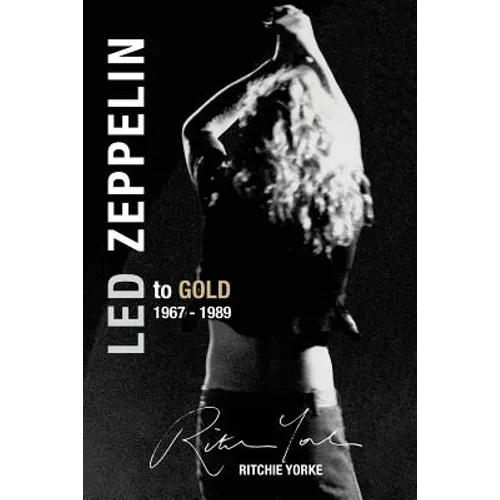 Led Zeppelin The Definitive Biography: Led to Gold 1967 - 1989 - Paperback Book