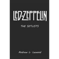 Led Zeppelin: The Setlists - Paperback Book