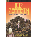Led Zeppelin and Philosophy: All Will Be Revealed - Paperback Book