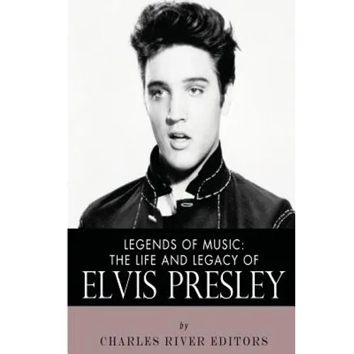 Legends of Music: The Life and Legacy of Elvis Presley - Paperback Book