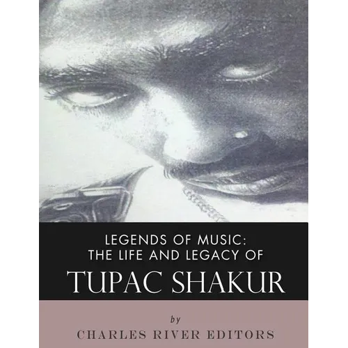 Legends of Music: The Life and Legacy of Tupac Shakur - Paperback Book