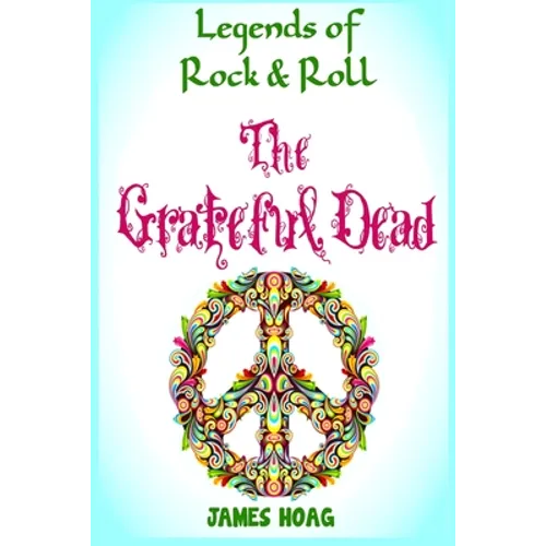 Legends of Rock & Roll - The Grateful Dead - Paperback Book