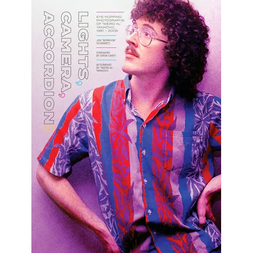 Lights, Camera, Accordion!: Eye-Popping Photographs of Weird Al Yankovic, 1981-2006 - Hardcover Book