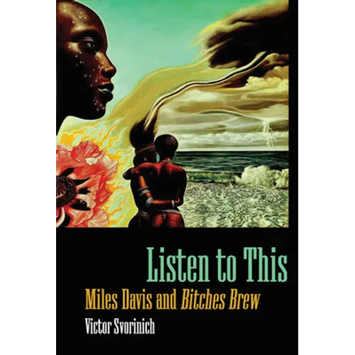 Listen to This: Miles Davis and "Bitches Brew" - Paperback Book