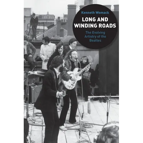 Long and Winding Roads: The Evolving Artistry of the Beatles - Paperback Book