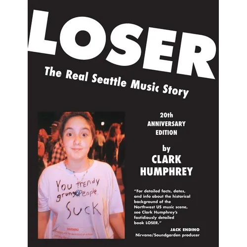 Loser: The Real Seattle Music Story: 20th Anniversary Edition - Paperback Book