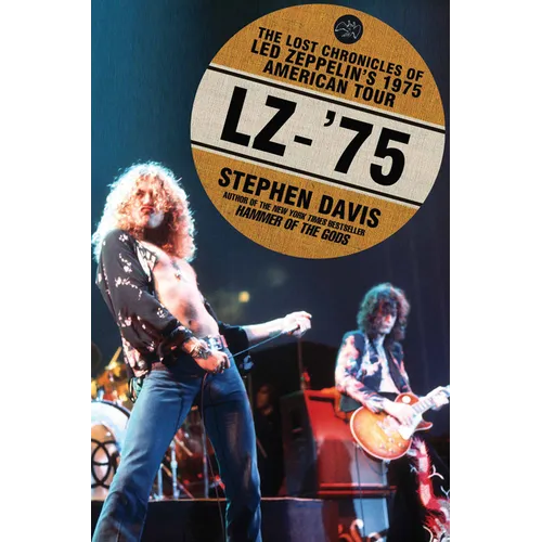 Lz-'75: The Lost Chronicles of Led Zeppelin's 1975 American Tour - Paperback Book