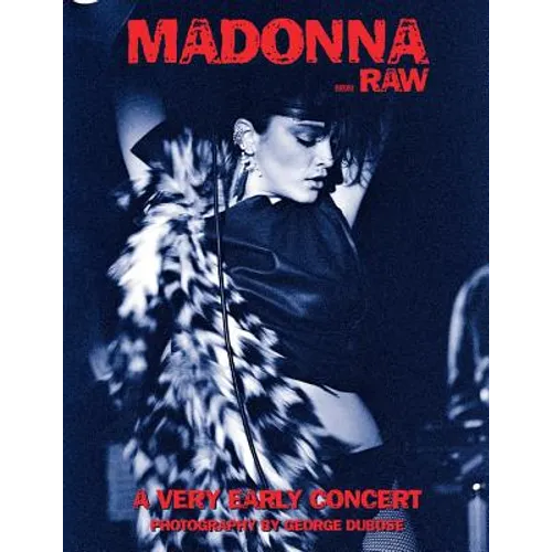 Madonna...Raw: A Very Early Concert - Paperback Book