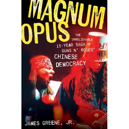 Magnum Opus: The Unbelievable 15-Year Saga of Guns N' Roses' Chinese Democracy - Paperback Book