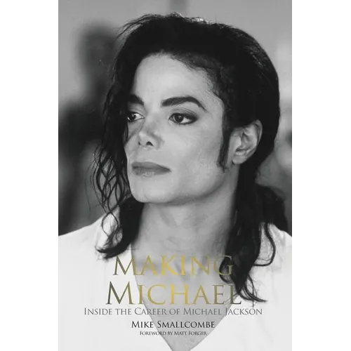 Making Michael: Inside the Career of Michael Jackson - Paperback Book