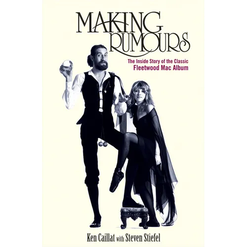 Making Rumours: The Inside Story of the Classic Fleetwood Mac Album - Hardcover Book