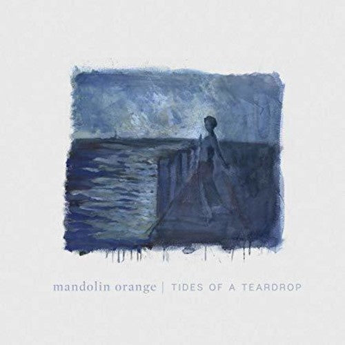 Mandolin Orange – Tides Of A Teardrop Music CD