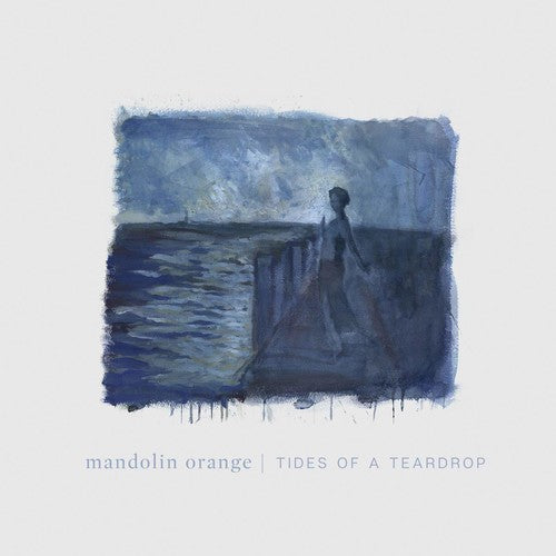Mandolin Orange – Tides Of A Teardrop (LP Vinyl) Vinyl Record