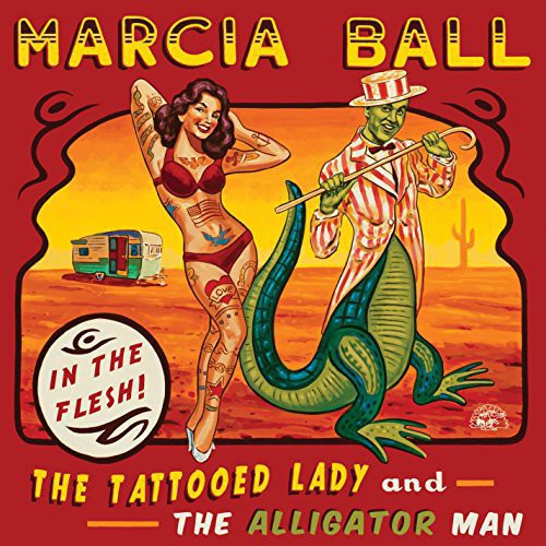 Marcia Ball – The Tattooed Lady & The Alligator Man Music CD