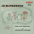 McPherson, JD - Holly, Carol, Candy & Joy / Red Bows (For A Blue Girl) (SNOW GLOBE COLORED VINYL) Vinyl Record