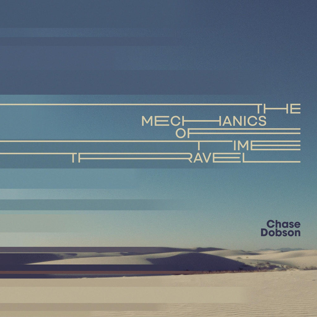 Chase Dobson - The Mechanics of Time Travel (LP) Vinyl Record