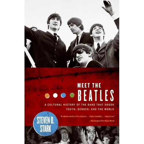 Meet the Beatles: A Cultural History of the Band That Shook Youth, Gender, and the World - Paperback Book