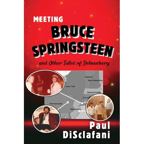 Meeting Bruce Springsteen ... and Other Tales of Debauchery - Paperback Book