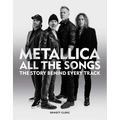 Metallica All the Songs: The Story Behind Every Track - Hardcover Book