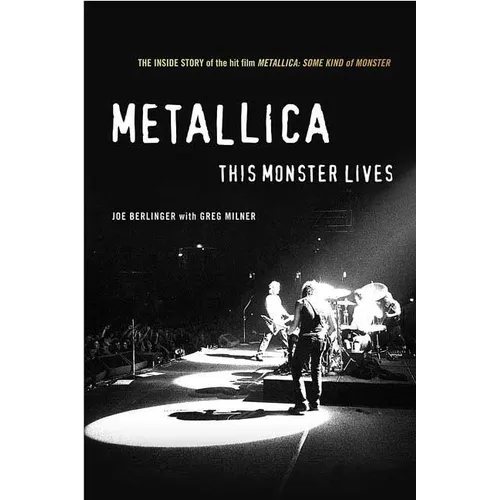 Metallica: This Monster Lives: The Inside Story of Some Kind of Monster - Paperback Book
