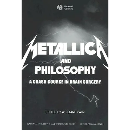 Metallica and Philosophy: A Crash Course in Brain Surgery - Paperback Book