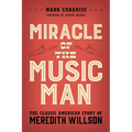Miracle of the Music Man: The Classic American Story of Meredith Willson - Paperback Book