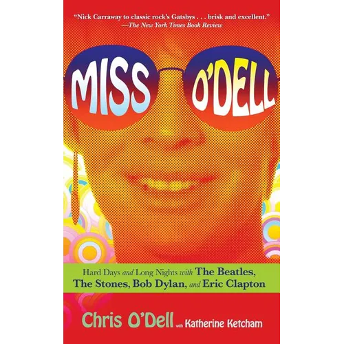 Miss O'Dell: My Hard Days and Long Nights with the Beatles, the Stones, Bob Dylan, Eric Clapton, and the Women They Loved - Paperback Book