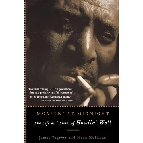 Moanin' at Midnight: The Life and Times of Howlin' Wolf - Paperback Book