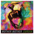 Mother Mother – Eureka Deluxe (15th Anniversary Vinyl) Vinyl Record