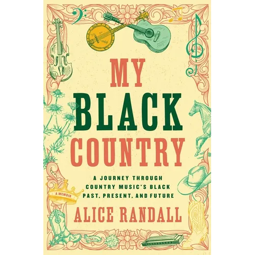 My Black Country: A Journey Through Country Music's Black Past, Present, and Future - Paperback Book
