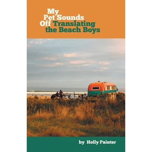 My Pet Sounds Off: Translating the Beach Boys - Paperback Book