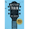 Mystery Train, 50th Anniversary Edition: Images of America in Rock 'n' Roll Music - Paperback Book