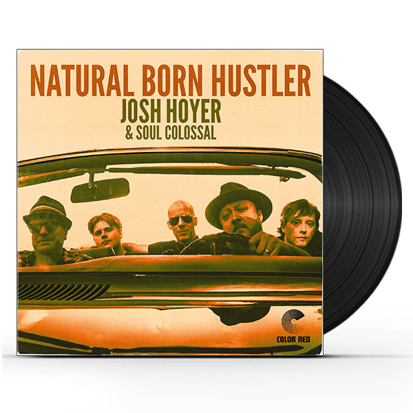 Josh Hoyer & Soul Colossal - Natural Born Hustler (LP) Vinyl Record