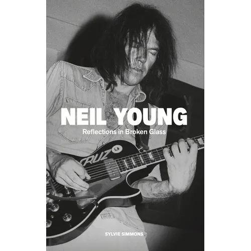 Neil Young: Reflections in Broken Glass (Updated and Revised) - Paperback Book