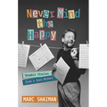 Never Mind the Happy: Showbiz Stories from a Sore Winner - Hardcover Book