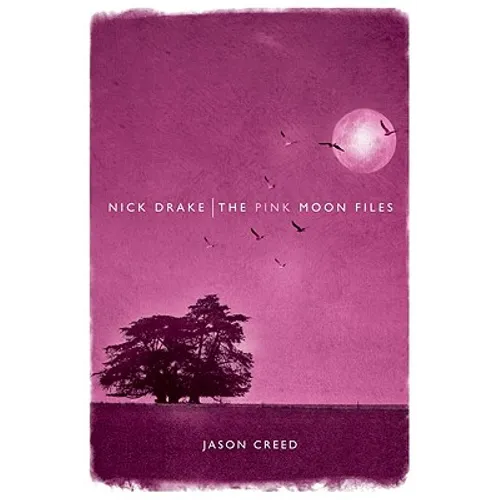 Nick Drake: The Pink Moon Files - Paperback Book