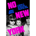 No New York: A Memoir of No Wave and the Women Who Shaped the Scene - Hardcover Book