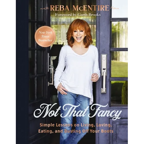 Not That Fancy: Simple Lessons on Living, Loving, Eating, and Dusting Off Your Boots (Includes Behind-The-Scenes Stories, Photos, Recipes, and Lifesty - Hardcover Book
