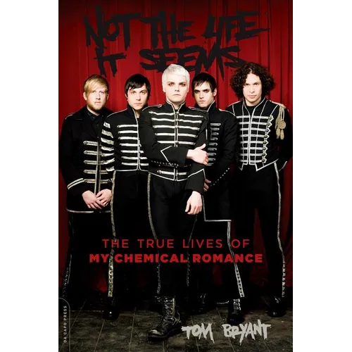 Not the Life It Seems: The True Lives of My Chemical Romance - Paperback Book