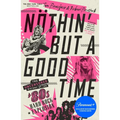 Nöthin' But a Good Time: The Uncensored History of the '80s Hard Rock Explosion - Paperback Book