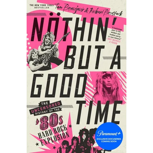 Nöthin' But a Good Time: The Uncensored History of the '80s Hard Rock Explosion - Paperback Book