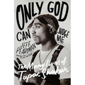 Only God Can Judge Me: The Many Lives of Tupac Shakur - Hardcover Book