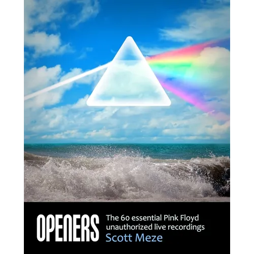 Openers: The 60 Essential Pink Floyd Unauthorized Live Recordings - Paperback Book
