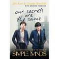 Our Secrets Are the Same: The Enduring Friendship at the Heart of Simple Minds - Paperback Book